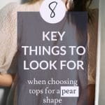 An image of a pear shaped women with text overlayed that reads: 8 key things to look for when choosing tops for a pear shape