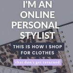 I'm a personal stylist and this is how I shop for clothes, that don't get returned