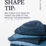 An image of folded jeans, with text to the left that reads Pear shape tip - buy curvy cut jeans to avoid the gape at the back of the waistband