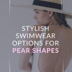 A women wearing a swimsuit and large sun hat with, with text overlay that reads: Stylish swimwear options for Pear Shapes