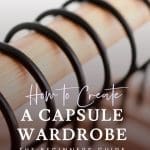 A row of hangers, with text overlay that reads: How to create a capsule wardrobe