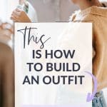 a picture of a women deciding what to wear with text overlayed that reads This is how to build and outfit. Click to see the formula