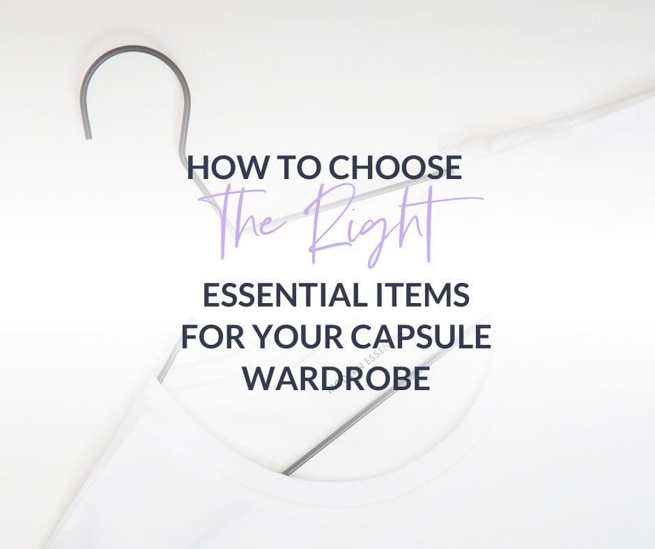 how to choose the best wardrobe essentials for you
