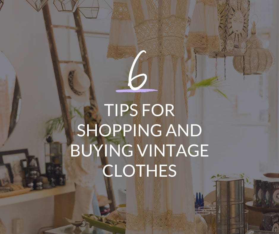 6 tips to help you hop for and buy vintage clothes