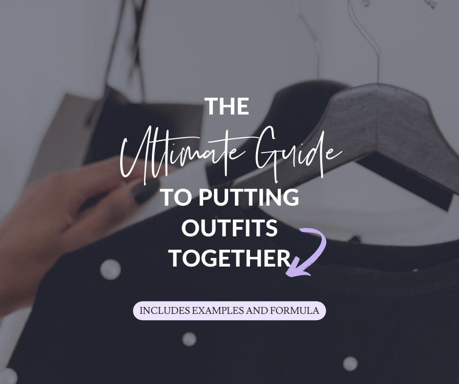 The ultimate guide to putting outfits together