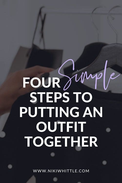 An image of a rail of clothes with text layered on top saying 4 simple steps to putting an outfit together