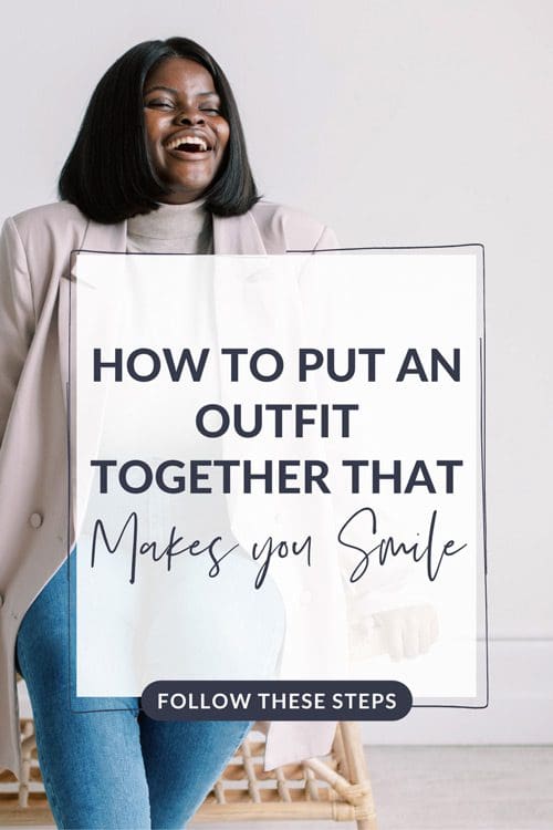 This-is-how-to-put-outfits-together-that-work a photo of a smilling women with text overlayed that says How to put an outfit together that makes you smile